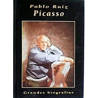 Pablo Ruiz Picasso (Grandes Biografias)